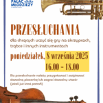 Przesłuchania w Pałacu Młodzieży w Nowym Sączu: skrzypce, trąbka i inne. 8 września 2025, 16:00-18:00. Przygotuj piosenkę lub utwór