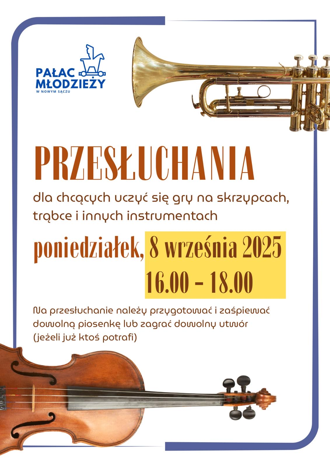 Przesłuchania w Pałacu Młodzieży w Nowym Sączu: skrzypce, trąbka i inne. 8 września 2025, 16:00-18:00. Przygotuj piosenkę lub utwór